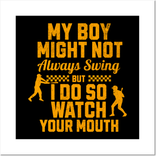 My boy might not always swing but I do so watch your mouth Posters and Art